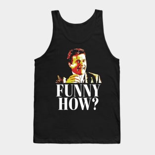 Goodfellas Funny How Tank Top